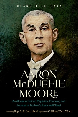 Aaron McDuffie Moore: An African American Physician, Educator, and Founder of Durham's Black Wall Street Cover Image