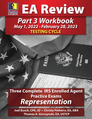 PassKey Learning Systems EA Review Part 3 Workbook, Three Complete IRS Enrolled Agent Practice Exams: May 1, 2022-February 28, 2023 Testing Cycle