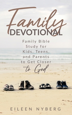 Family Devotional: Family Bible Study for Kids, Teens and Parents to Get Closer to God. Cover Image