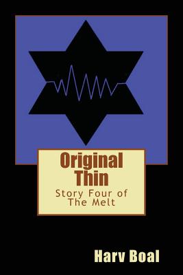 Original Thin: Story Four of the Melt By Harv Boal Cover Image