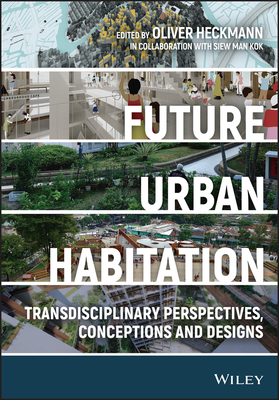 Future Urban Habitation: Transdisciplinary Perspectives, Conceptions, and Designs Cover Image