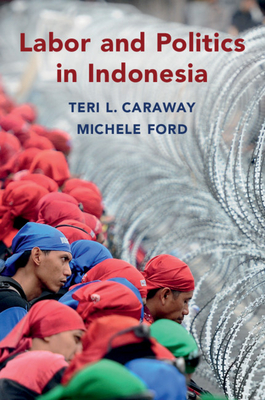 Labor and Politics in Indonesia (Cambridge Studies in Contentious Politics)