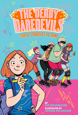 Shelly Struggles to Shine (The Derby Daredevils Book #2) By Kit Rosewater, Sophie Escabasse (Illustrator) Cover Image