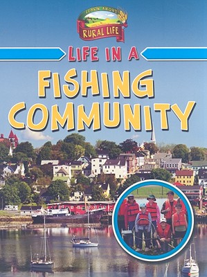 Life in a Fishing Community (Learn about Rural Life) By Helene Boudreau Cover Image