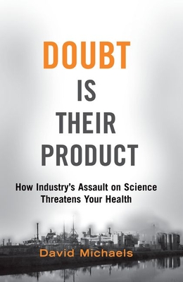 Doubt Is Their Product: How Industry's Assault on Science Threatens Your Health Cover Image