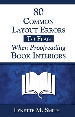 80 Common Layout Errors to Flag When Proofreading Book Interiors By Lynette M. Smith Cover Image