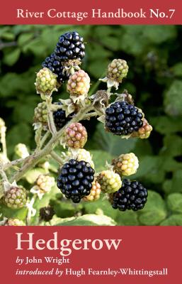 Hedgerow: River Cottage Handbook No.7 By John Wright Cover Image