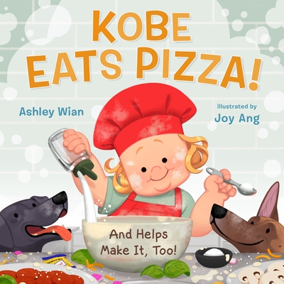 Kobe Eats Pizza! By Ashley Wian, Joy Ang (Illustrator), Cate Berry (With) Cover Image