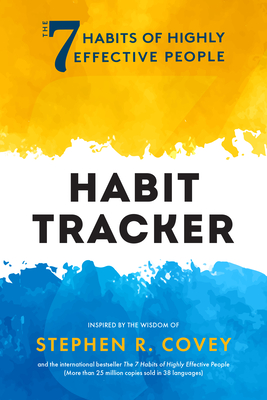 The 7 Habits of Highly Effective People: Habit Tracker: (Life Goals, Daily Habits Journal, Goal Setting) Cover Image