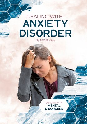Dealing with Anxiety Disorder By A. W. Buckey Cover Image