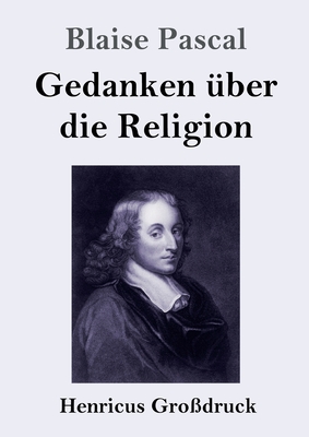 Gedanken über die Religion (Großdruck) By Blaise Pascal Cover Image