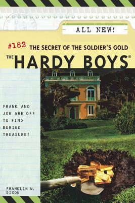 The Secret of the Soldier's Gold (Hardy Boys #182)