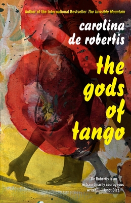 The Gods of Tango By Carolina De Robertis Cover Image
