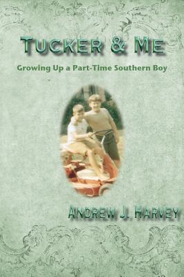 Tucker & Me: Growing Up a Part-Time Southern Boy Cover Image