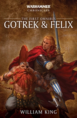 Gotrek and Felix: The First Omnibus (Warhammer Chronicles) By William King Cover Image
