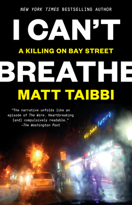 I Can't Breathe: A Killing on Bay Street By Matt Taibbi Cover Image