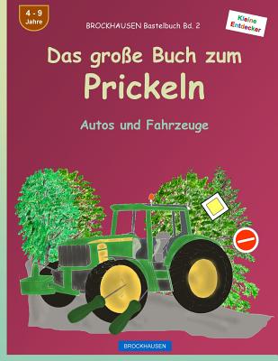 BROCKHAUSEN Bastelbuch Bd. 2 - Das große Buch zum Prickeln: Autos und Fahrzeuge (Kleine Entdecker #2)