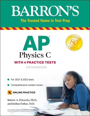 AP Physics C: With 4 Practice Tests (Barron's Test Prep) By Robert A. Pelcovits, Ph.D., Joshua Farkas, M.D. Cover Image