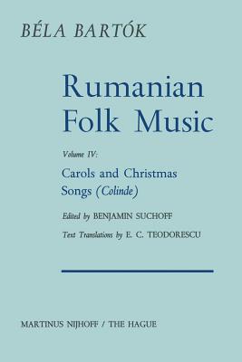 Rumanian Folk Music: Carols and Christmas Songs (Colinde) (Bartok Archives Studies in Musicology #4)