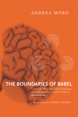 The Boundaries of Babel, second edition: The Brain and the Enigma of Impossible Languages (Current Studies in Linguistics #46)
