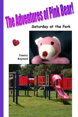 The Adventures of Pink Bear: Saturday at the Park Cover Image