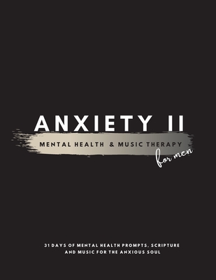 Anxiety II: Mental Health & Music Therapy For Men By Ashley Loren Cover Image