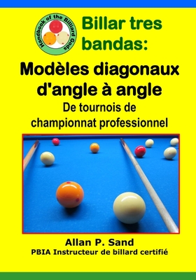 Billar tres bandas - Modèles diagonaux d'angle à angle: De tournois de championnat professionnel Cover Image