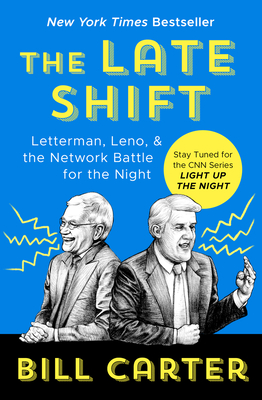 The Late Shift: Letterman, Leno, & the Network Battle for the Night By Bill Carter Cover Image