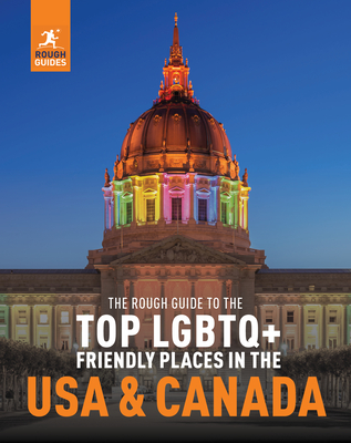 The Rough Guide to the Top LGBTQ+ Friendly Places in the USA & Canada (Inspirational Rough Guides)