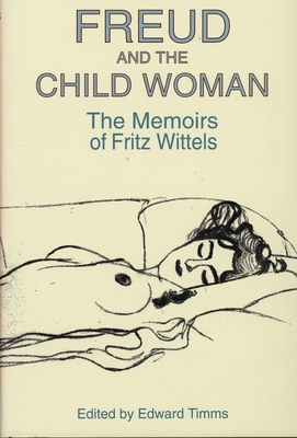 Freud and the Child Woman: The Memoirs of Fritz Wittels Cover Image