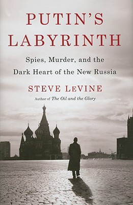 Putin's Labyrinth: Spies, Murder, and the Dark Heart of the New Russia Cover Image