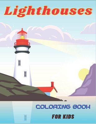 Lighthouses Coloring Book For Kids: Coloring Book For Kids and Adults ...