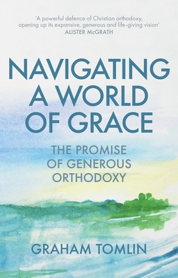 Cover for Navigating a World of Grace: The Promise of Generous Orthodoxy