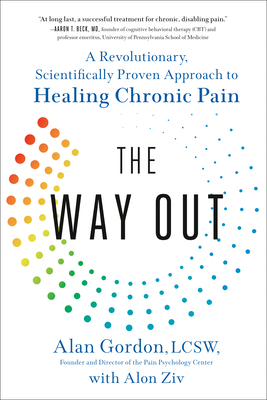 The Way Out: A Revolutionary, Scientifically Proven Approach to Healing Chronic Pain By Alan Gordon, Alon Ziv Cover Image