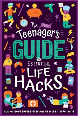 The (Nearly) Teenager's Guide to Essential Life Hacks: How to Stay Stress-Free and be More Independent Cover Image