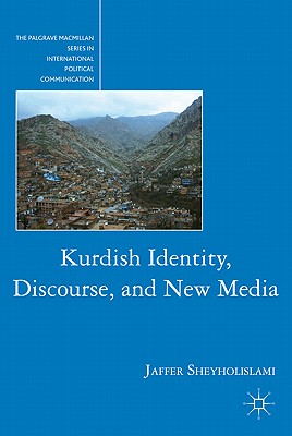 Kurdish Identity, Discourse, and New Media (The Palgrave MacMillan International Political Communication)