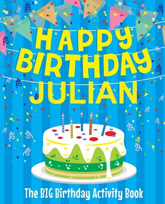 Happy Birthday Julian - The Big Birthday Activity Book: (Personalized Children's Activity Book)