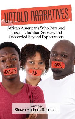 Untold Narratives: African Americans Who Received Special Education Services and Succeeded Beyond Expectations (HC) Cover Image