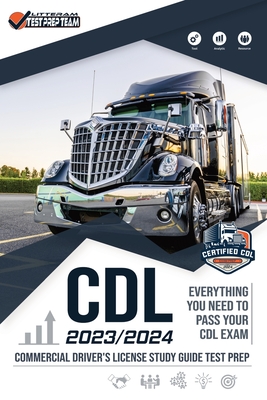 CDL - Commercial Driver's License Study Guide Test Prep: Everything You Need to Pass Your CDL Exam By Litteram Test Prep Team Cover Image