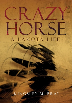 Crazy Horse: A Lakota Life Cover Image