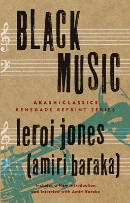 Black Music: Essays (Akashiclassics: Renegade Reprint) By Leroi Jones (Amiri Baraka) Cover Image