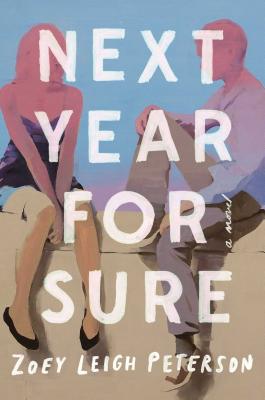 Next Year, for Sure: A Novel By Zoey Leigh Peterson Cover Image