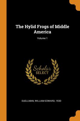 The Hylid Frogs of Middle America; Volume 1 Cover Image