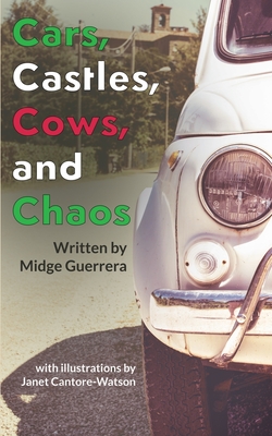 Cars, Castles, Cows and Chaos By Midge Guerrera Cover Image