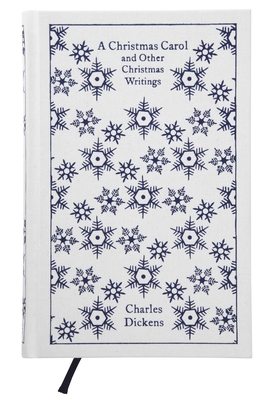 A Christmas Carol and Other Christmas Writings (Penguin Clothbound Classics) Cover Image