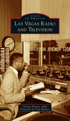 Las Vegas Radio and Television (Images of America) By George Thomas Apfel, Tom Hawley (Foreword by) Cover Image