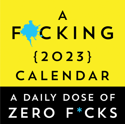 A F*cking 2023 Boxed Calendar: A daily dose of zero f*cks (Calendars & Gifts to Swear By) By Sourcebooks Cover Image