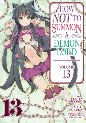 How NOT to Summon a Demon Lord (Manga) Vol. 13 By Yukiya Murasaki, Naoto Fukuda (Illustrator) Cover Image