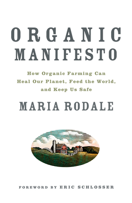 Organic Manifesto: How Organic Farming Can Heal Our Planet, Feed the World, and Keep Us Safe Cover Image