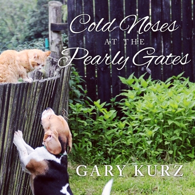Cold Noses at the Pearly Gates Lib/E: A Book of Hope for Those Who Have Lost a Pet Cover Image